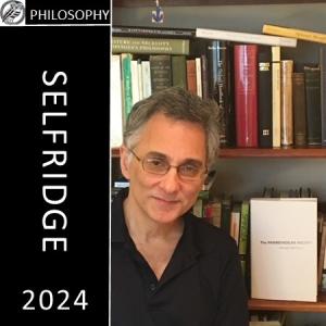 Selfridge 2024: Michael Della Rocca, Sterling Professor of Philosophy, Yale University